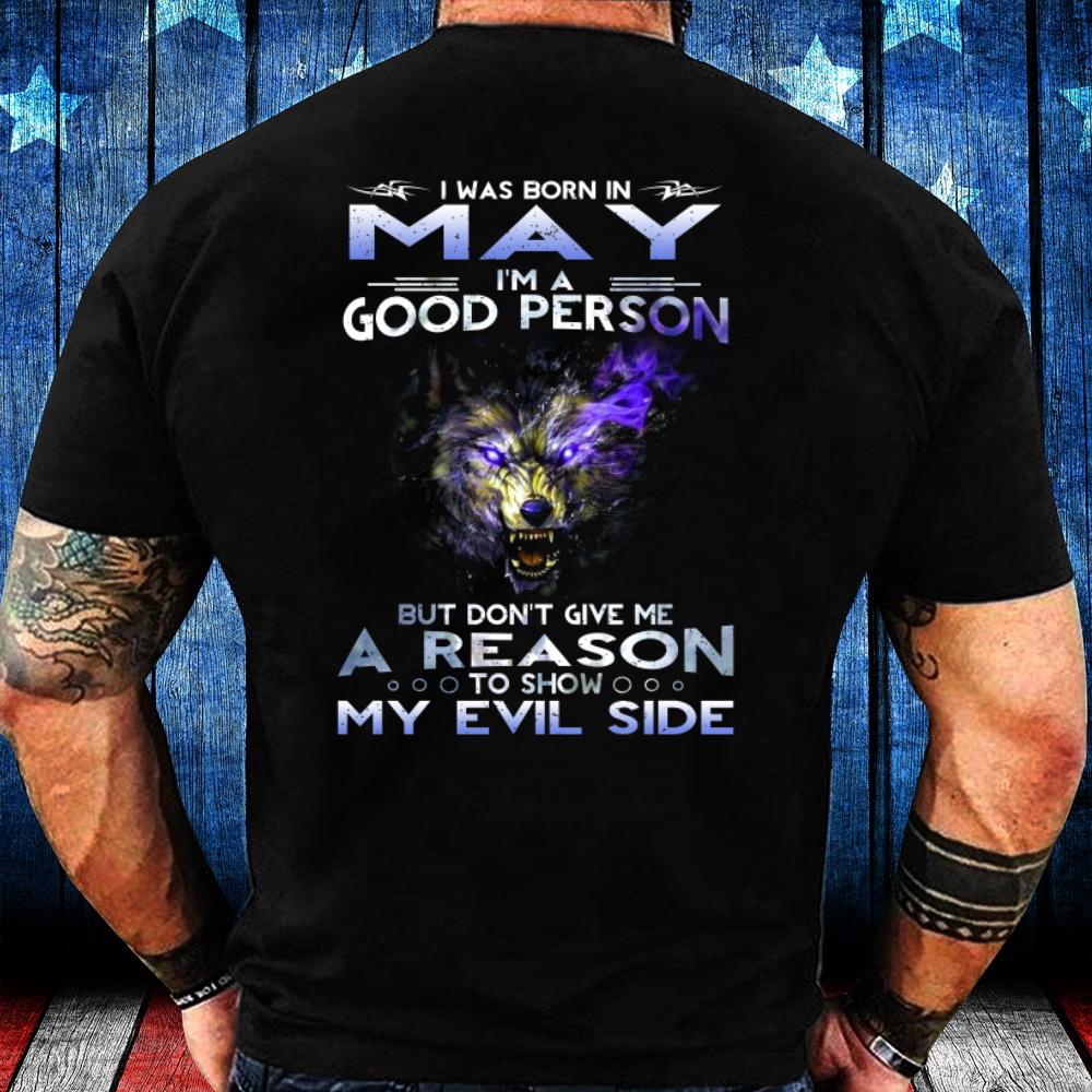 I Was Born In May I'm A Good Person But Don't Give Me A Reason T-Shirt