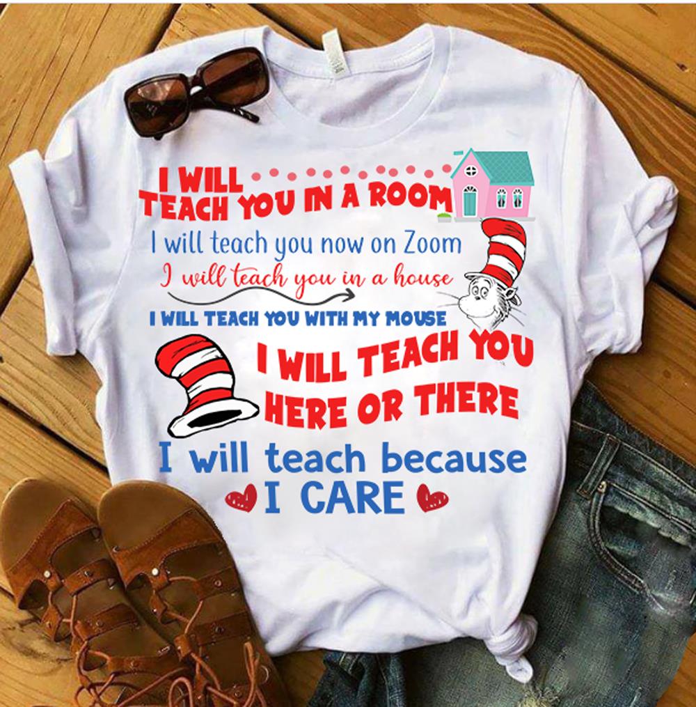 I Will Teach You In A Room, I Will Teach Because I Care T-Shirt I Will Teach You In A Room, I Will Teach Because I Care T-Shirt