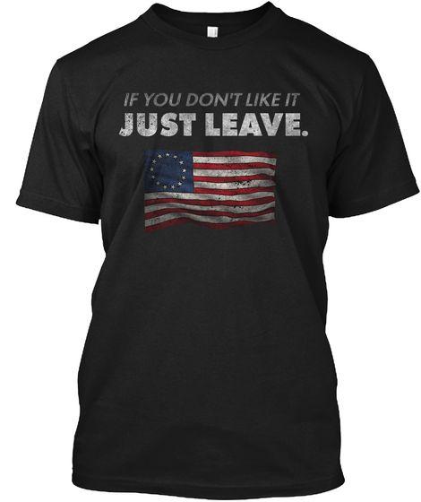 If You Don't Like It Just Leave T-Shirt