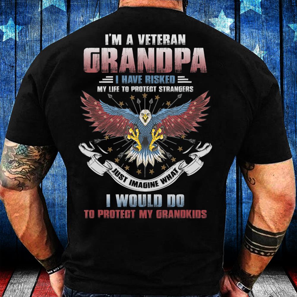 I'm A Veteran Grandpa Protect My Grandkids Veteran Day Gift T-Shirt I'm A Veteran Grandpa Protect My Grandkids Veteran Day Gift T-Shirt