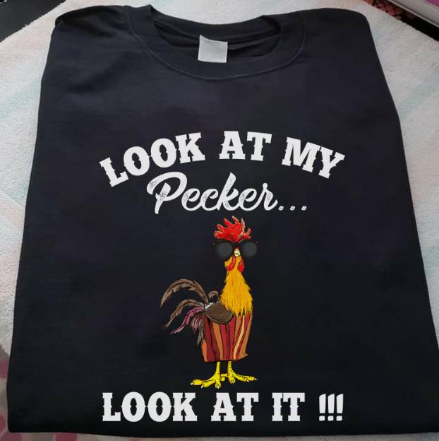 Look At My Pecker Look At It T-shirt HA1606 Look At My Pecker Look At It T-shirt HA1606