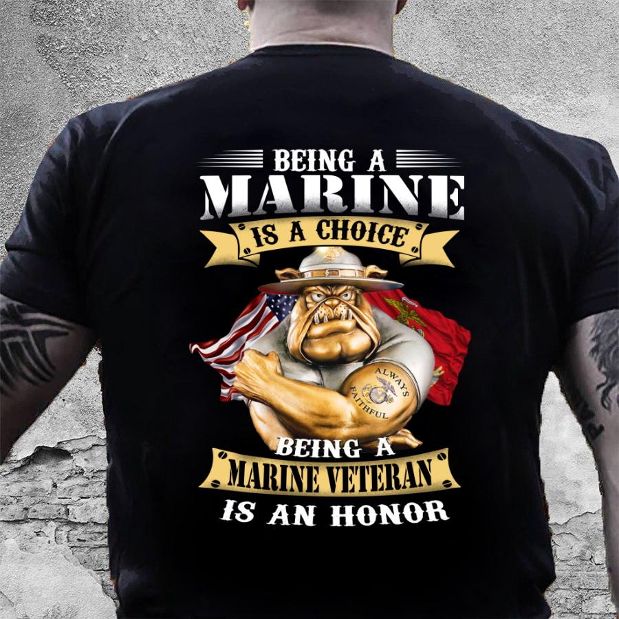Marines Shirt, Being a Marine is Choice Being a Marine Veteran is an Honor Shirt Marines Shirt, Being a Marine is Choice Being a Marine Veteran is an Honor Shirt