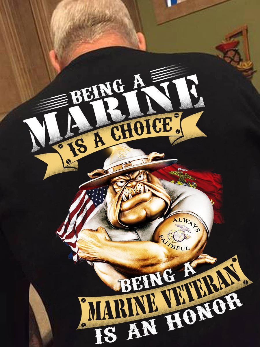 Marines Shirt, Being a Marine is Choice Being a Marine Veteran is an Honor Shirt