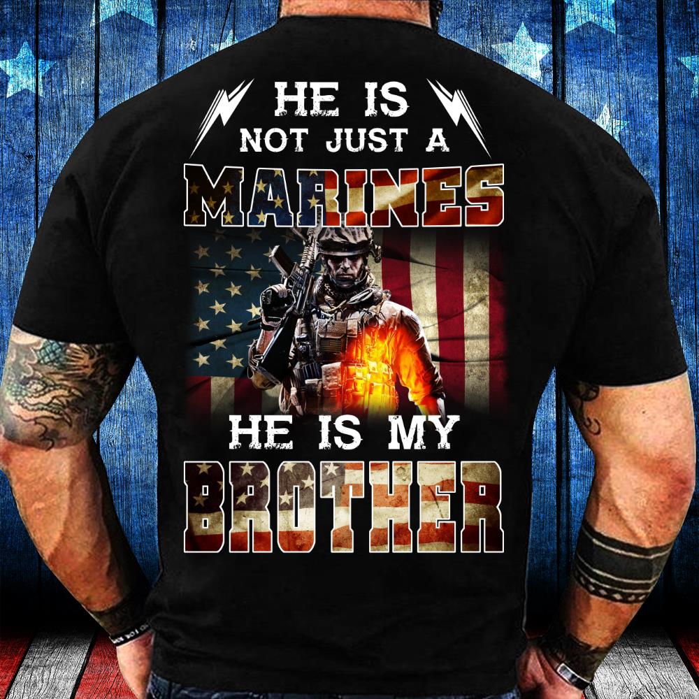 Marines Shirt He Is Not Just A Marines He Is My Brother T-Shirt