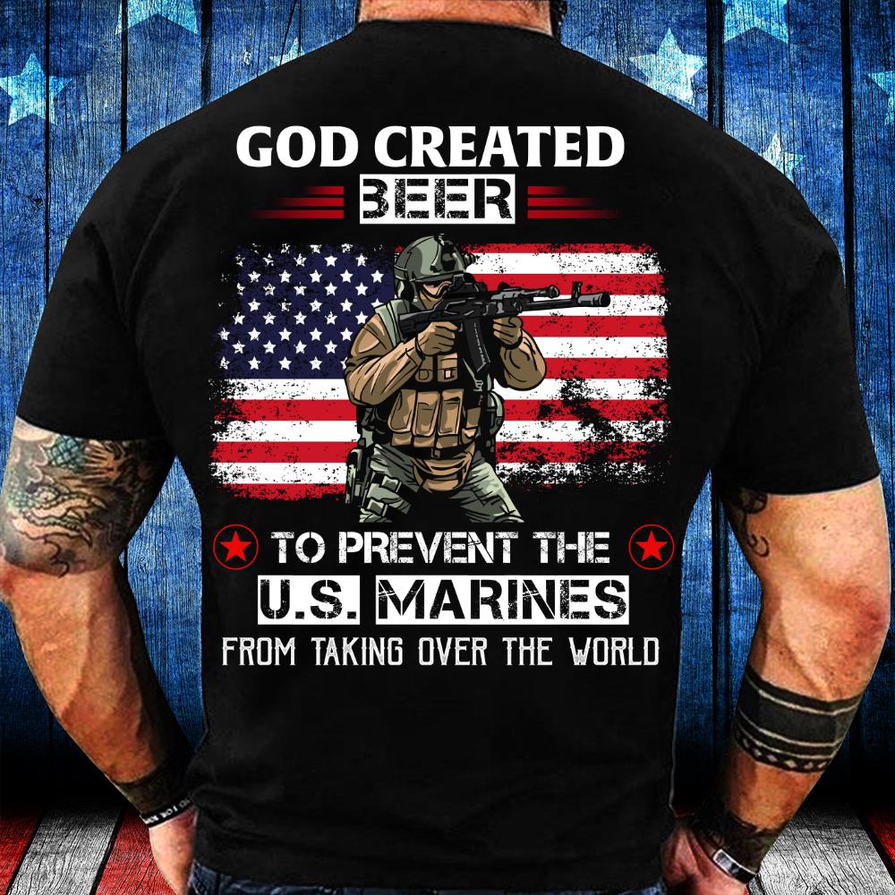 God Created Beer To Prevent The U.S. Marines From Taking Over The World T-Shirt God Created Beer To Prevent The U.S. Marines From Taking Over The World T-Shirt
