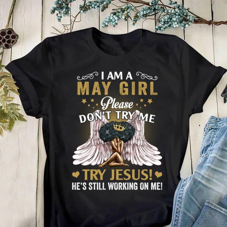 May Birthday Shirt, Black African Queen Gift, I Am A May Girl Please Don�t Try Me, Try Jesus T-Shirt May Birthday Shirt, Black African Queen Gift, I Am A May Girl Please Don�t Try Me, Try Jesus T-Shirt