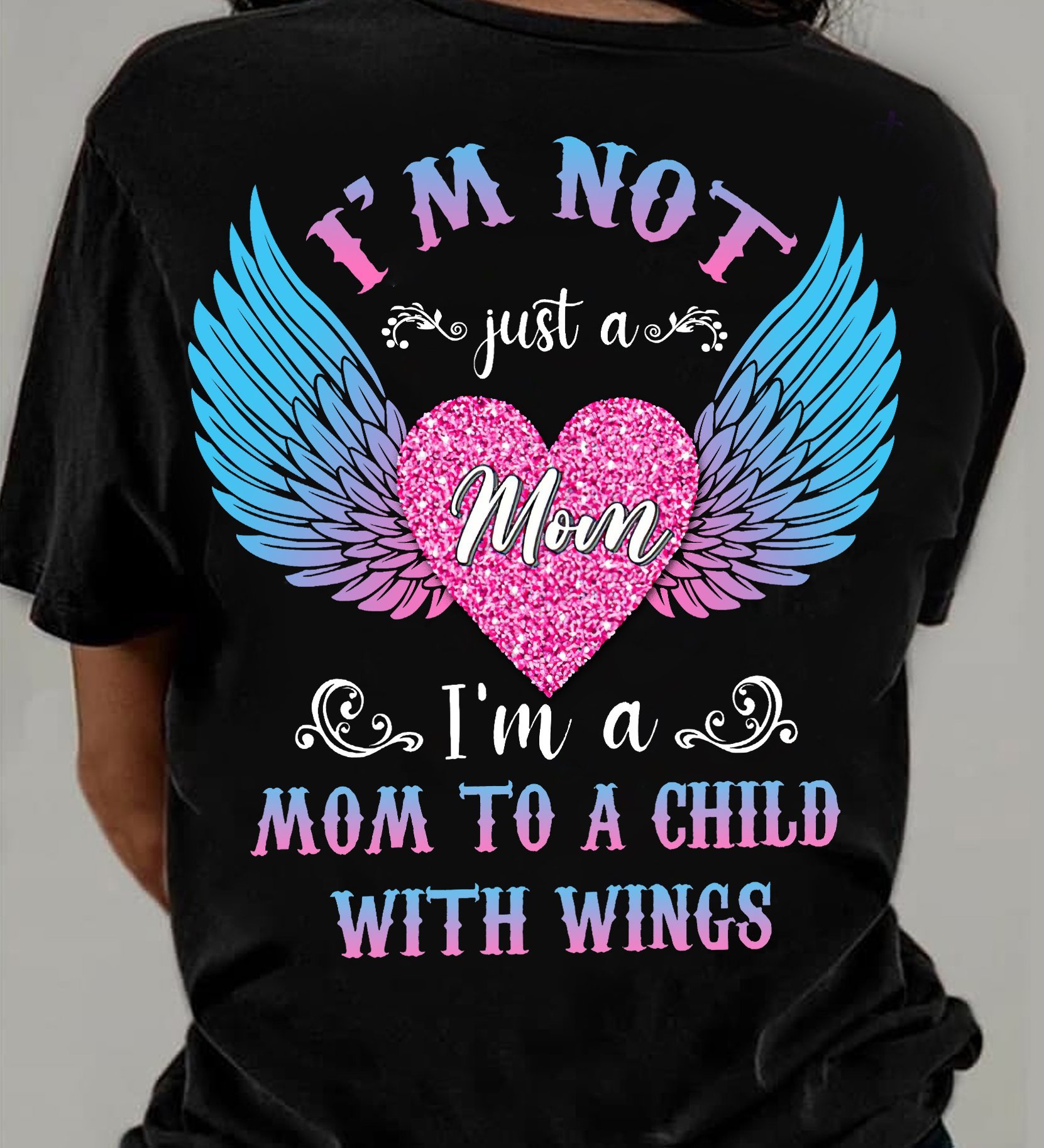 Mother's Day Gift, Best Gift For Mom, I'm Not Just A Mom, I'm A Mom To A Child With Wings Unisex T-Shirt