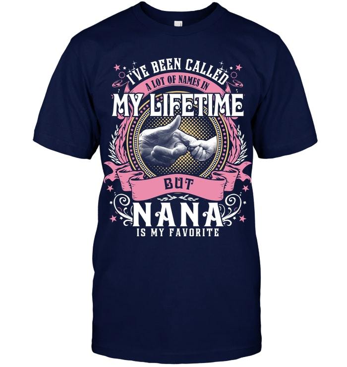 Mother's Day Gift, Gift For Grandma, I've Been Called A Lot Of Names In My Lifetime T-Shirt