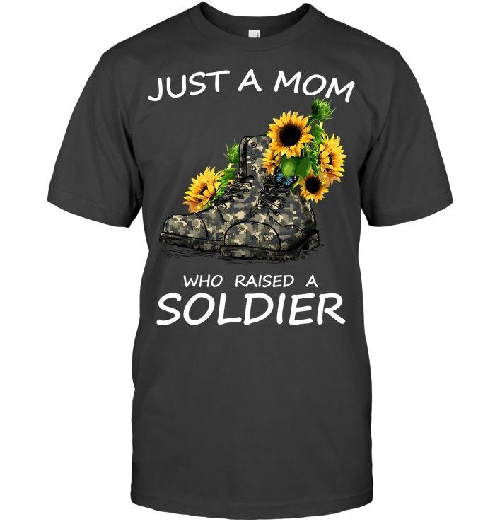 Mother's Day Gift, Gift For Mom, Just A Mom Who Raised A Soldier KM Unisex T-Shirt