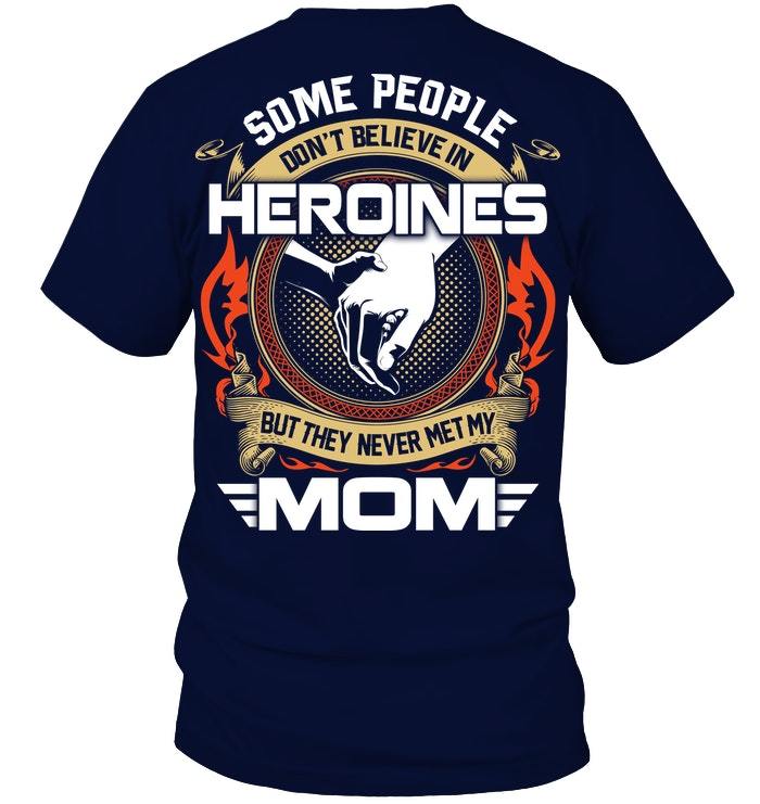 Mother's Day Gift, Gift For Mom, Some People Don't Believe In Heroines KM Unisex T-Shirt
