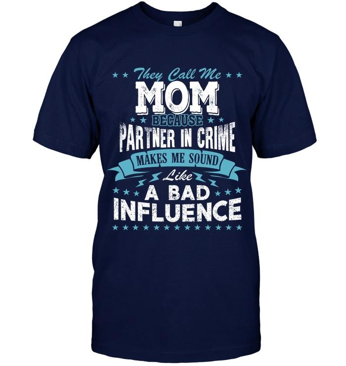 Mother's Day Gift, Gift For Mom, They Call Me Mom Because Partner In Crime KM Unisex T-Shirt