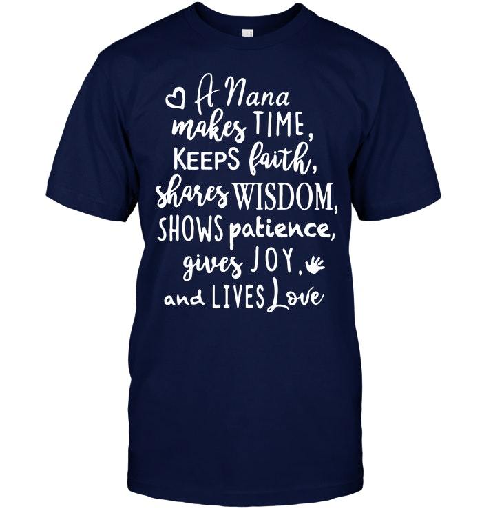 Mother's Day Gift, Gift For Nana, A Nana Makes Time, Keeps Faith, Shares Wisdom, Shows Patience Unisex T-Shirt