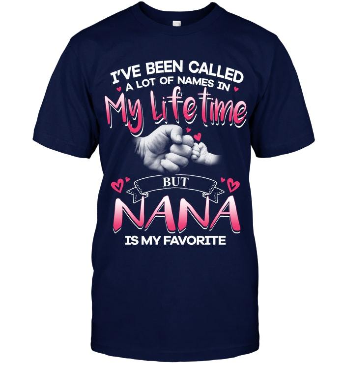 Mother's Day Gift, Gift For Nana, I've Been Called A Lot Of Names In My Lifetime KM1 Unisex T-Shirt
