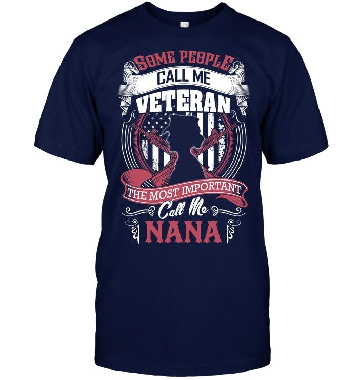Mother's Day Gift, Gift For Nana, Some People Call Me Veteran The Most Important Call Me Nana KM Unisex T-Shirt