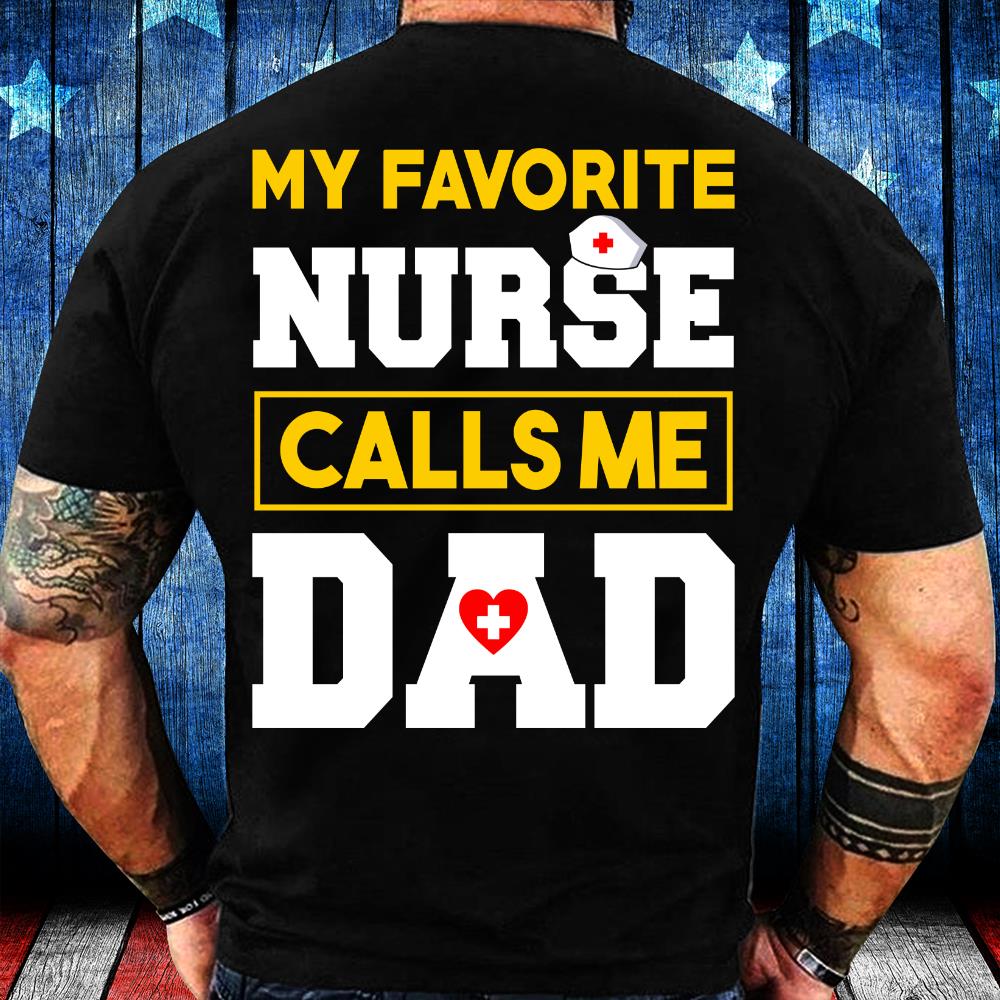 My Favorite Nurse Calls Me Dad T-Shirt