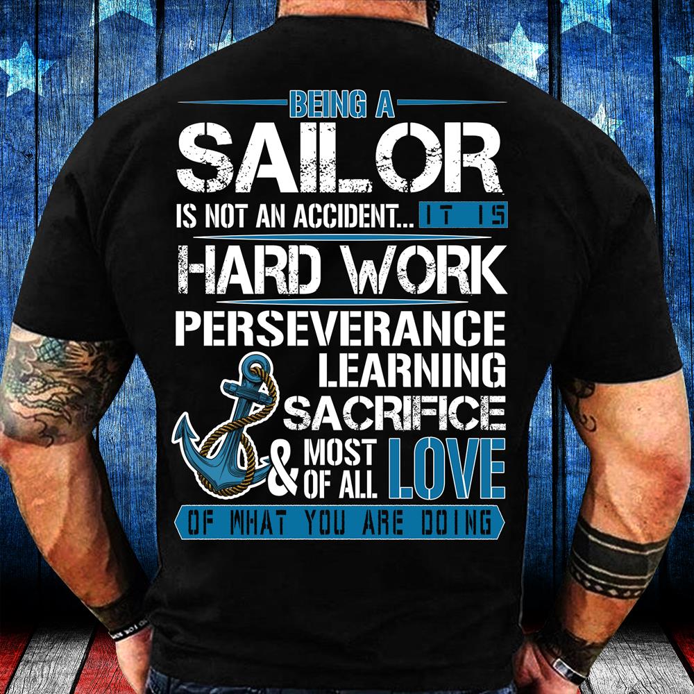 Navy Veteran Shirt Being A Sailor Is Not An Accident Hard Work T-Shirt Navy Veteran Shirt Being A Sailor Is Not An Accident Hard Work T-Shirt
