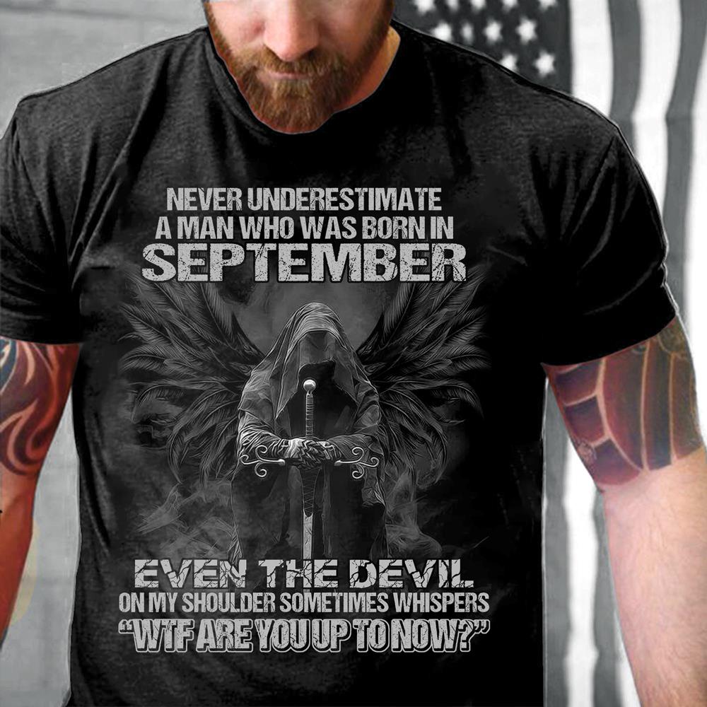Never Underestimate A Man Who Was Born In September Even The Devil T-Shirt