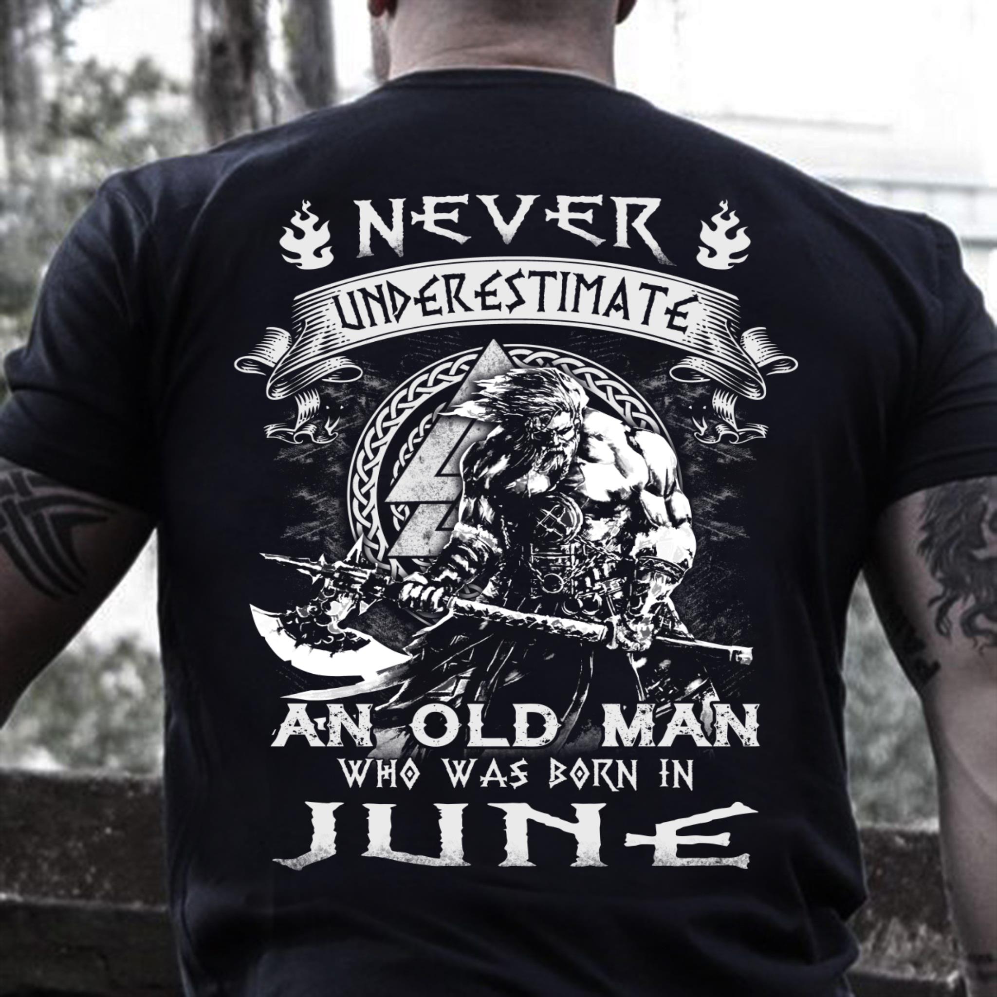 Never Underestimate An Old Man Who Was Born In June T-Shirt