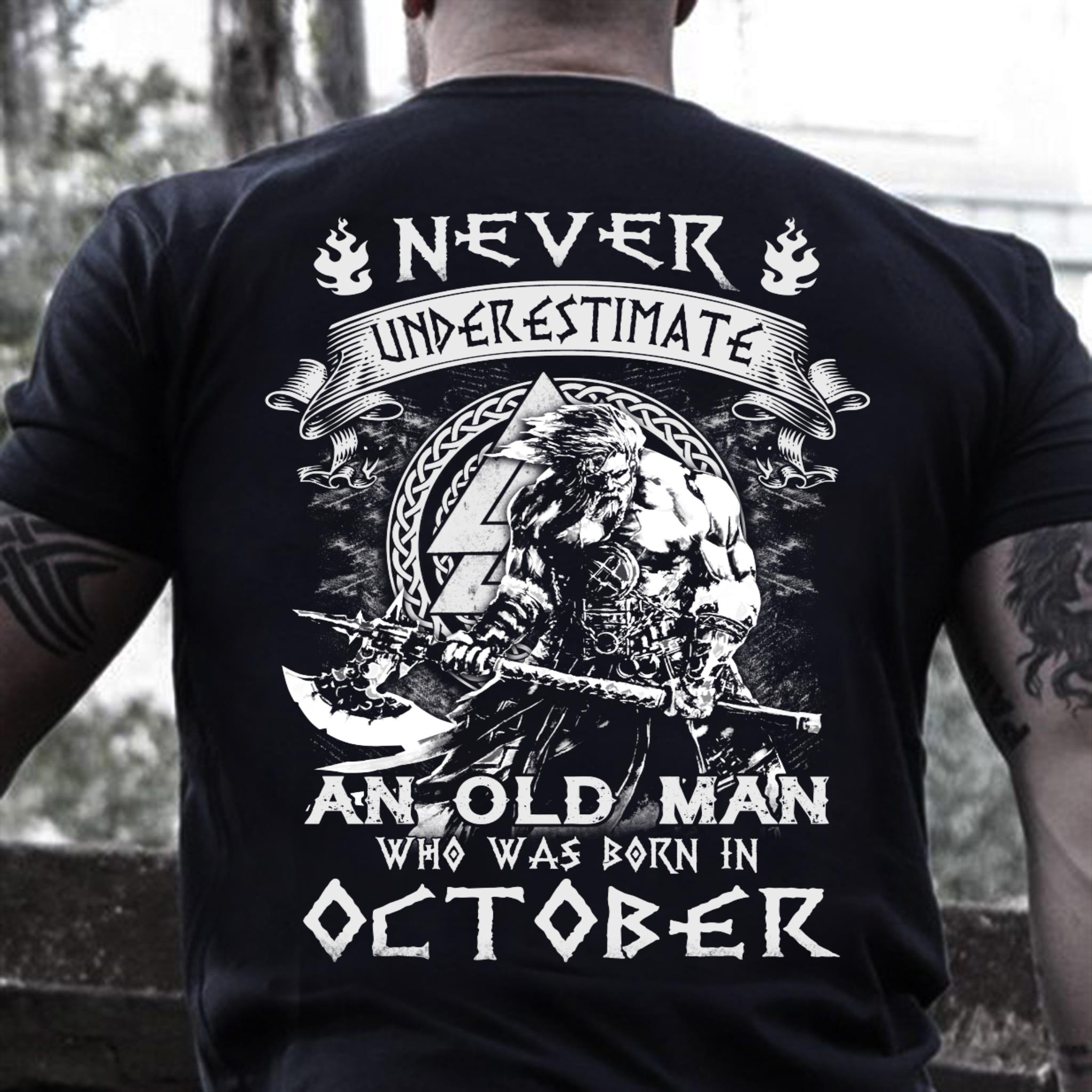 Never Underestimate An Old Man Who Was Born In October T-Shirt Never Underestimate An Old Man Who Was Born In October T-Shirt