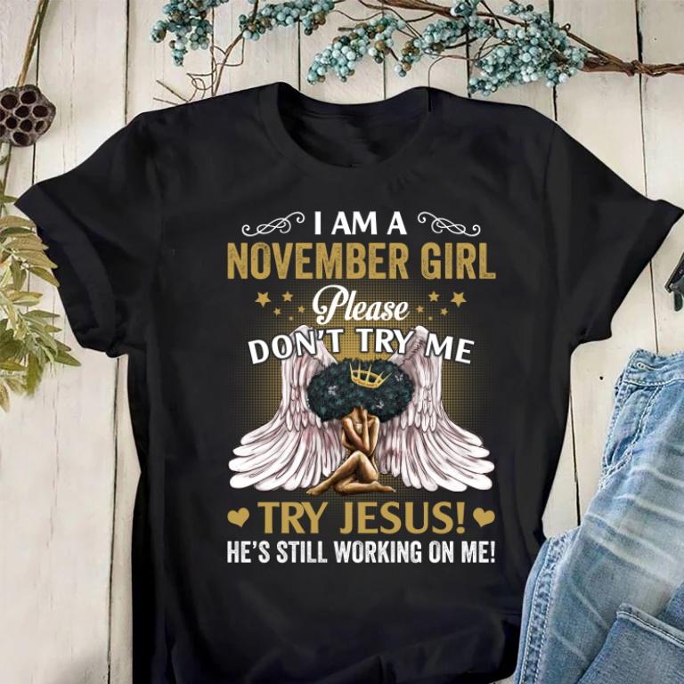 November Birthday Shirt, Black African Queen Gift, I Am A November Girl Please Don�t Try Me, Try Jesus T-Shirt