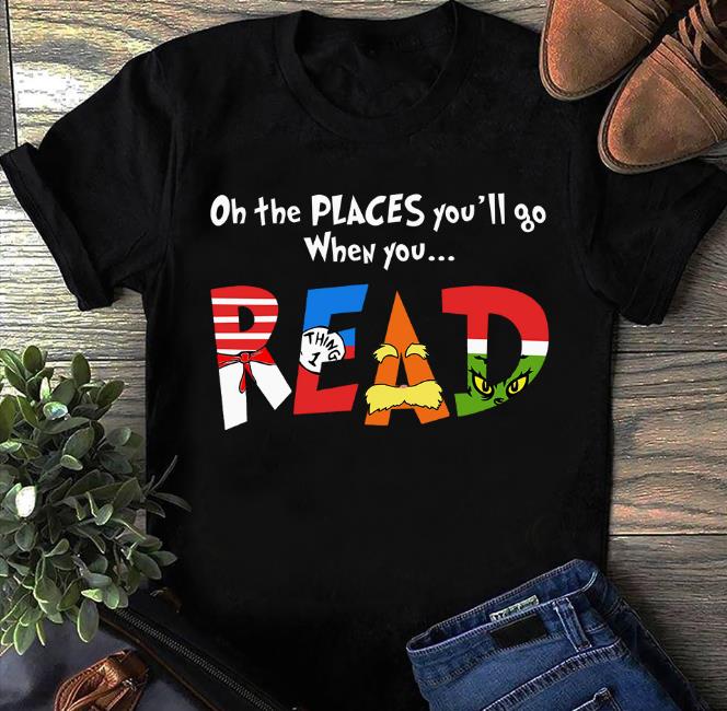 On The Places You'll Go When You Read T-Shirt On The Places You'll Go When You Read T-Shirt