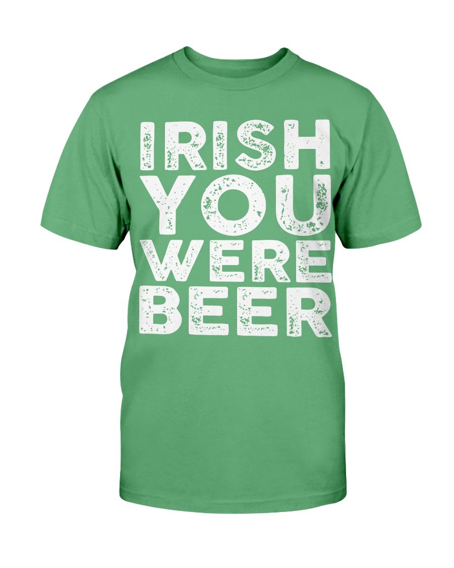 Irish You Were Beer T-Shirt Irish You Were Beer T-Shirt
