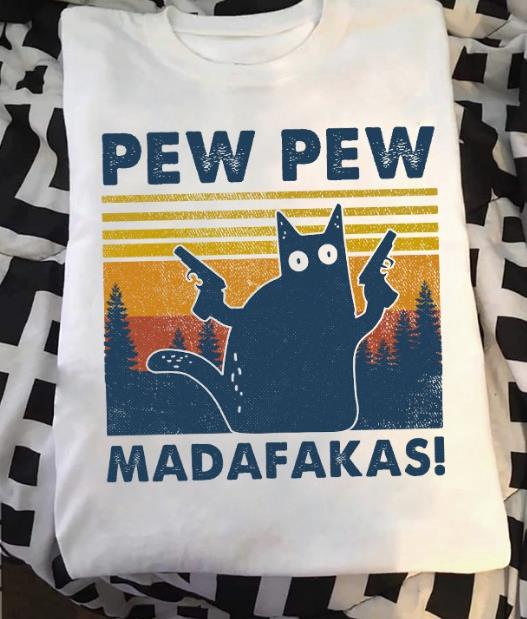 Funny Shirt Pew Pew Madafakas T-Shirt KM3007 Funny Shirt Pew Pew Madafakas T-Shirt KM3007