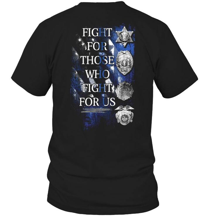 Police Shirt, Back The Blue Shirt, Fight For Those Who Fight For Us T-Shirt KM0207
