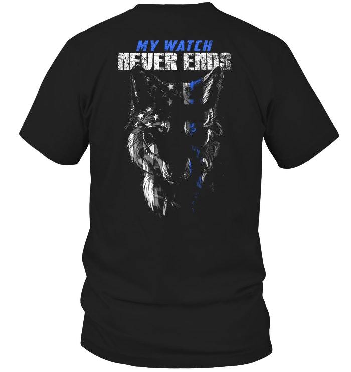 Police Shirt, Back The Blue Shirt, Police Tees, My Watch Never Ends T-Shirt KM0107
