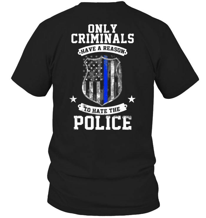 Police Shirt, Back The Blue Shirt, Police Tees, Only Criminals Have A Reason T-Shirt KM0107