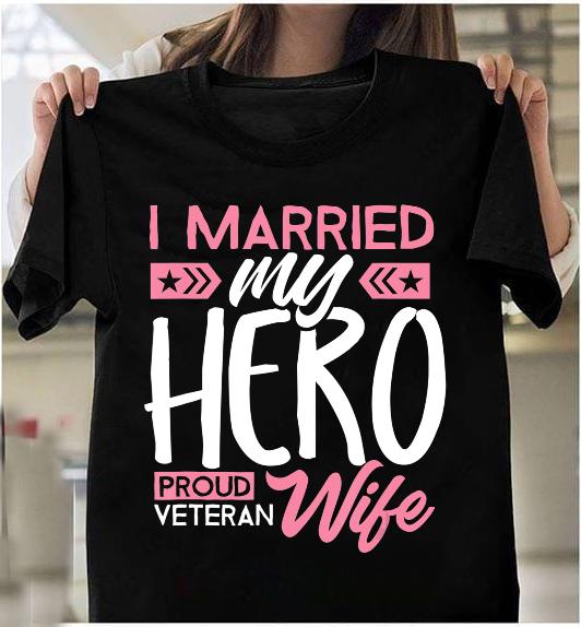 Proud Veteran Wife Shirt For Women Married My Hero Patriotic T-Shirt Proud Veteran Wife Shirt For Women Married My Hero Patriotic T-Shirt