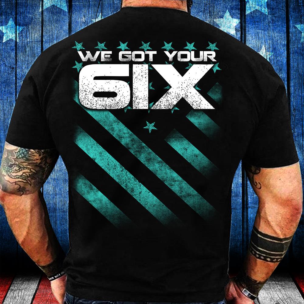 PTSD Awareness Shirt: Got Your Six T-Shirt