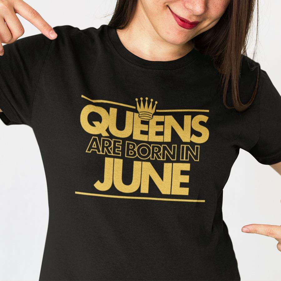 Queens Are Born In June T-Shirt