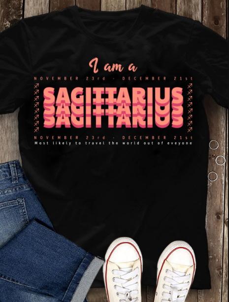 Sagittarius Shirt, Birthday Gift Ideas, I Am A Sagittarius Most Likely To Travel The World Out Of Everyone T-Shirt Sagittarius Shirt, Birthday Gift Ideas, I Am A Sagittarius Most Likely To Travel The World Out Of Everyone T-Shirt