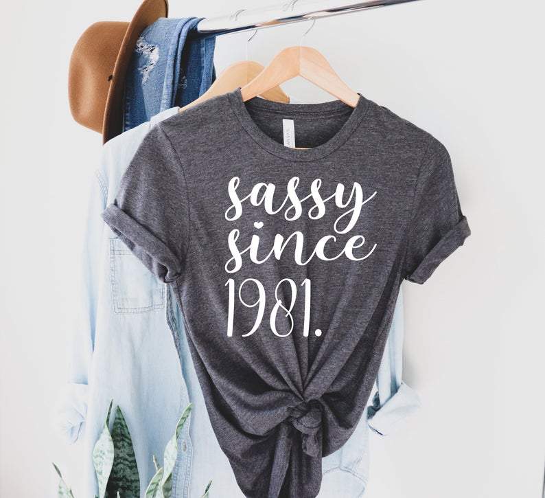 Sassy Since 1981, 40th Birthday Gifts Idea, Gift For Her For Him Unisex T-Shirt KM0804
