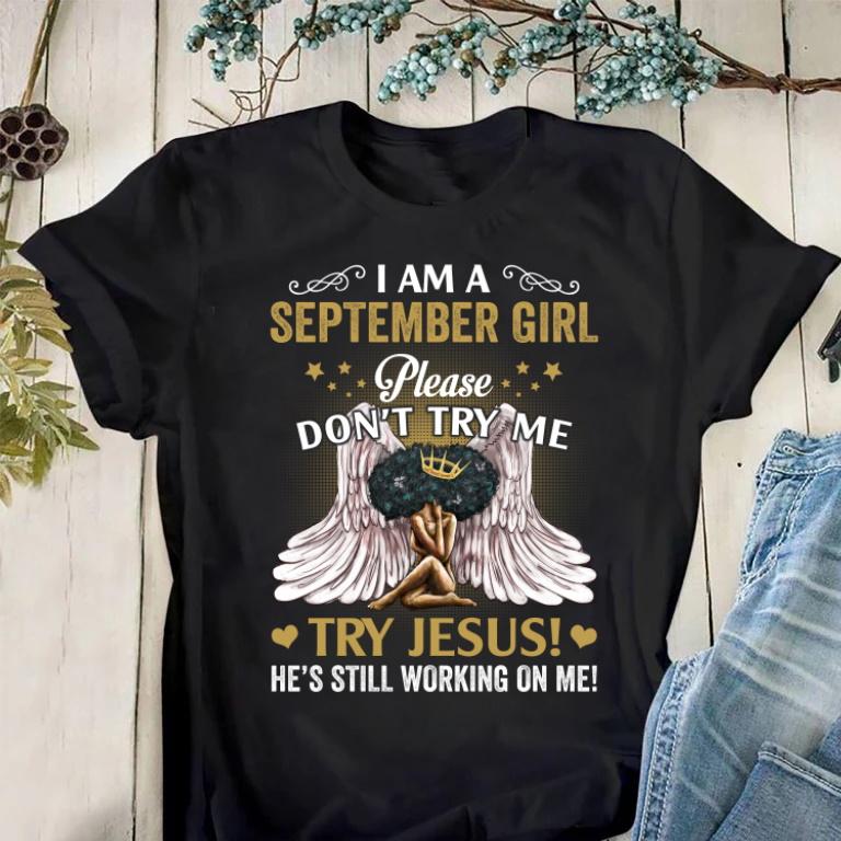 September Birthday Shirt, Black African Queen Gift, I Am A September Girl Please Don�t Try Me, Try Jesus T-Shirt September Birthday Shirt, Black African Queen Gift, I Am A September Girl Please Don�t Try Me, Try Jesus T-Shirt