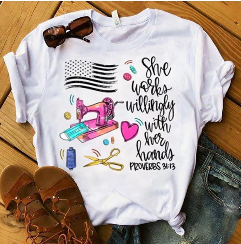 She Works Willingly With Her Hands Proverbs T-Shirt She Works Willingly With Her Hands Proverbs T-Shirt