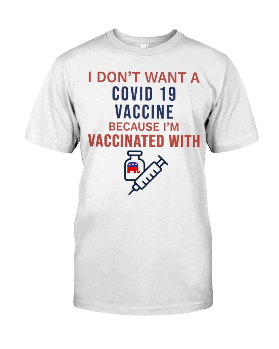Shirt With Seeing, I Don't Want A Covid 19 Vaccine Because I'm Vaccinated With T-Shirt KM2308