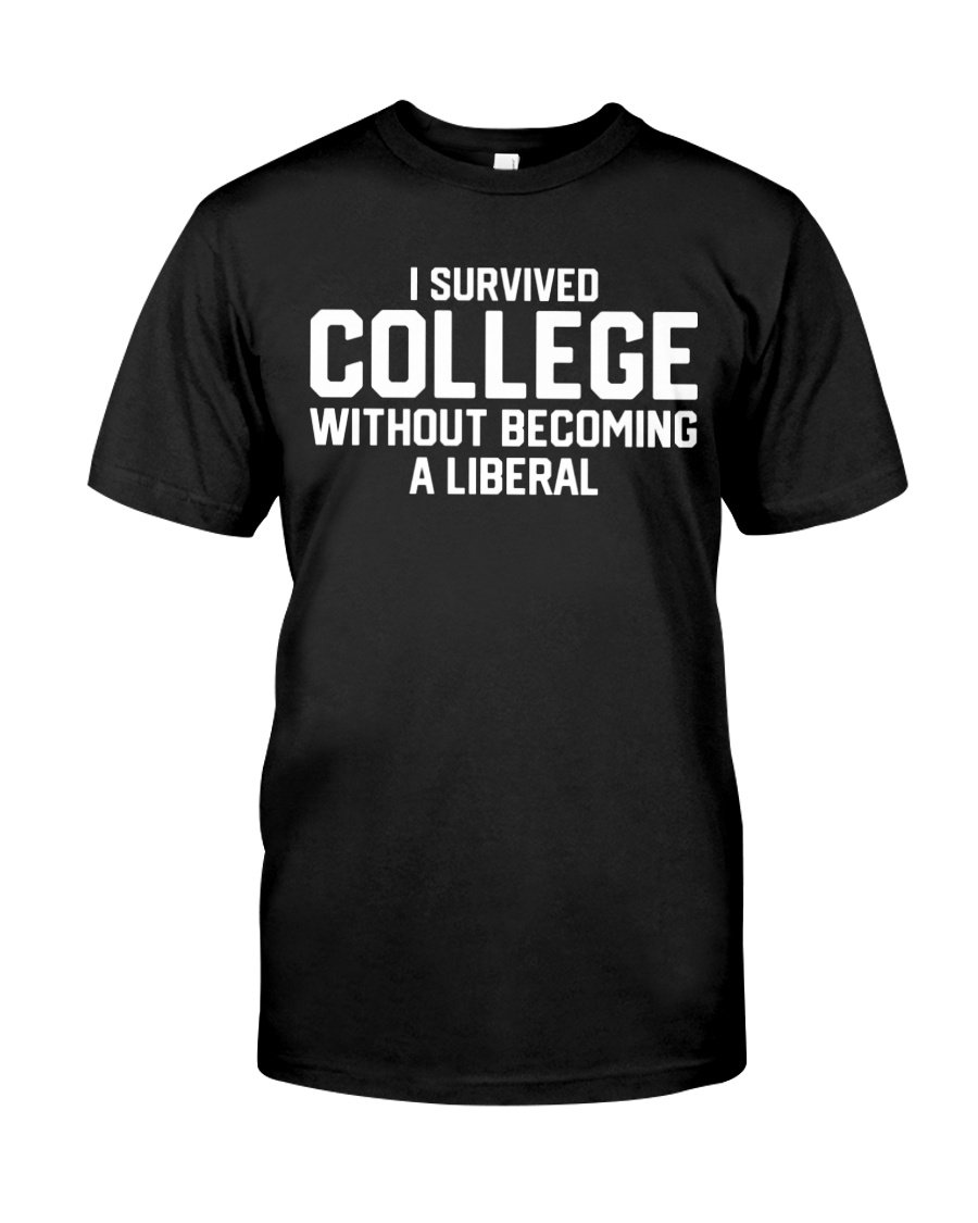 Shirts With Sayings, I Survived College Without Becoming A Liberal T-Shirt KM2207