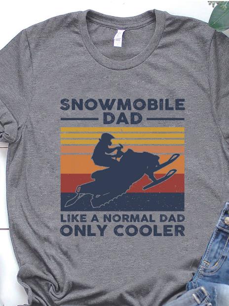 Snowmobile Dad Like A Normal Dad Only Cooler T-shirt HA1606 Snowmobile Dad Like A Normal Dad Only Cooler T-shirt HA1606