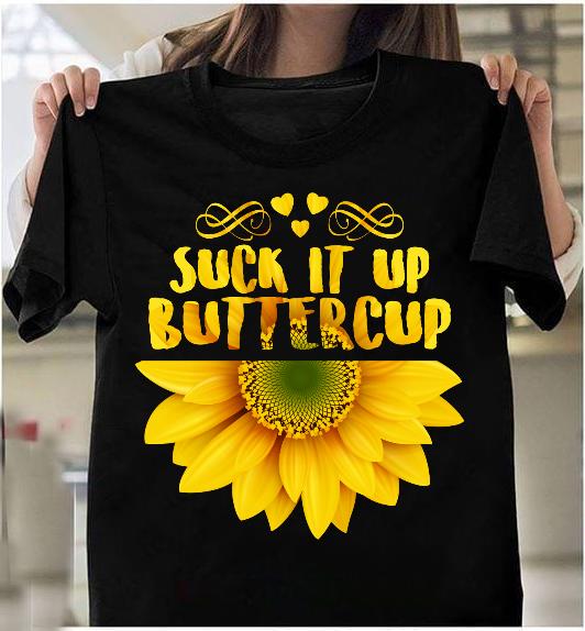 Suck It Up Buttercup T-Shirt
