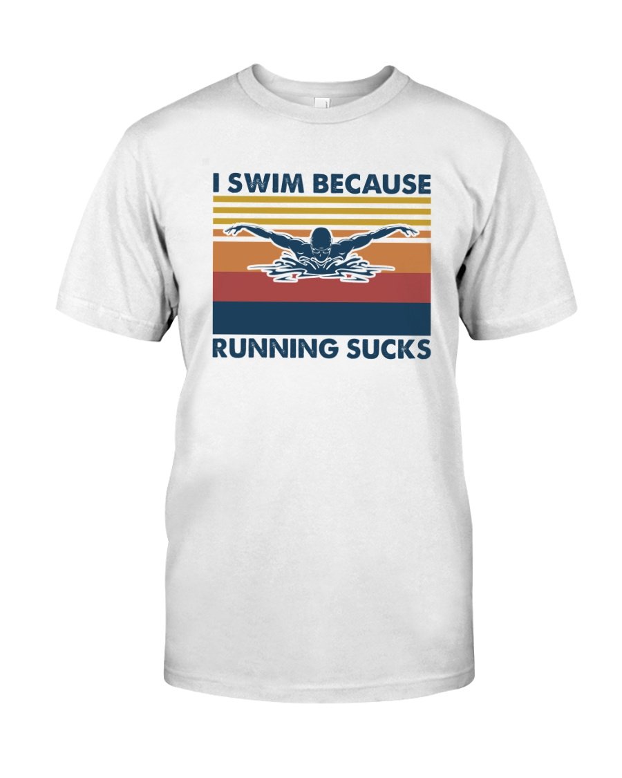 Swimming Shirt, Shirts With Sayings, I Swim Because Running Sucks T-Shirt KM0807