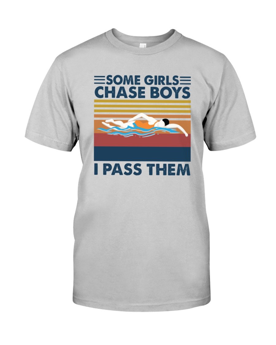 Swimming Shirt, Shirts With Sayings, Some Girls Chase Boys I Pass Them T-Shirt KM0807
