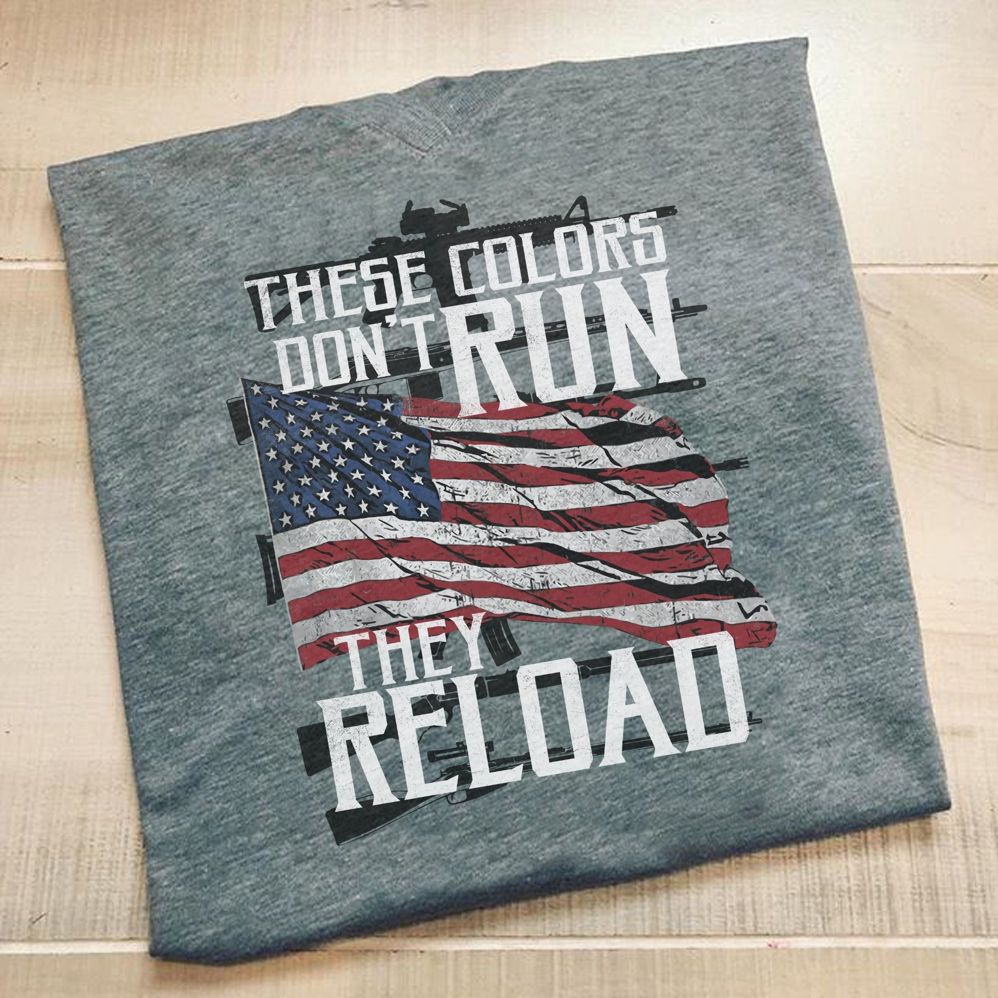 These Color Don't Run They Reload T-shirt KM2507 These Color Don't Run They Reload T-shirt KM2507