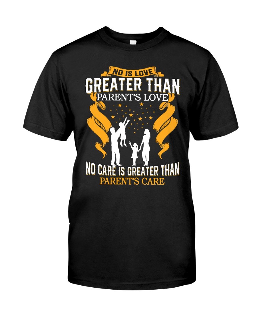 Trending Shirt, Family Shirt, No Is Love Greater Than Parent's Love T-Shirt KM0308