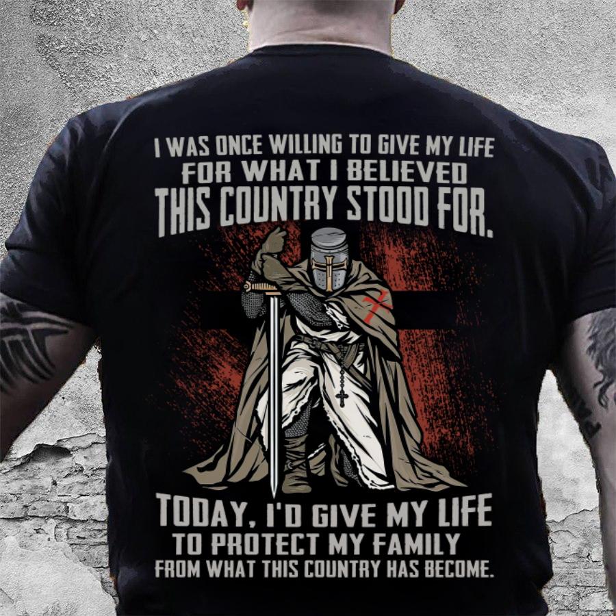 Trending Shirt, I Was Once Willing To Give My Life For What I Believed T-Shirt KM1706