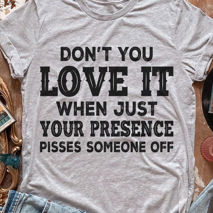 Trending Shirt, Shirt With Sayings, Don't You Love It When Just Unisex T-Shirt KM1207 Trending Shirt, Shirt With Sayings, Don't You Love It When Just Unisex T-Shirt KM1207