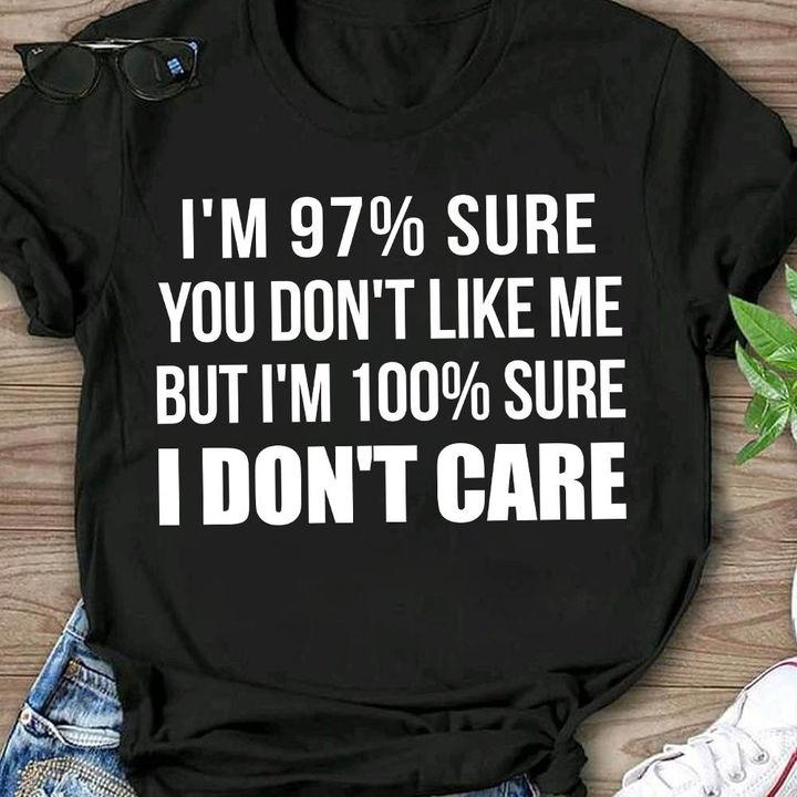 Trending Shirt, T Shirts With Sayings, I'm 97 Percent Sure You Don't Like Me T-Shirt KM0307 Trending Shirt, T Shirts With Sayings, I'm 97 Percent Sure You Don't Like Me T-Shirt KM0307