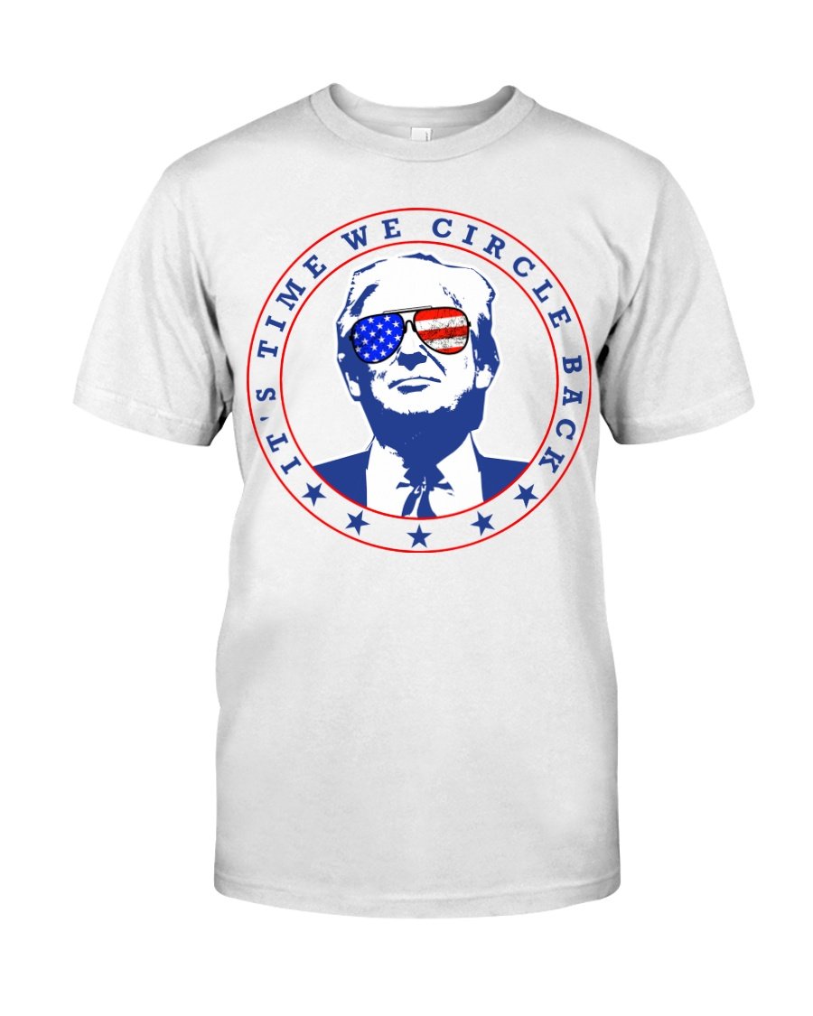 Trump Shirt, It's Time We Circle Back T-Shirt KM2308