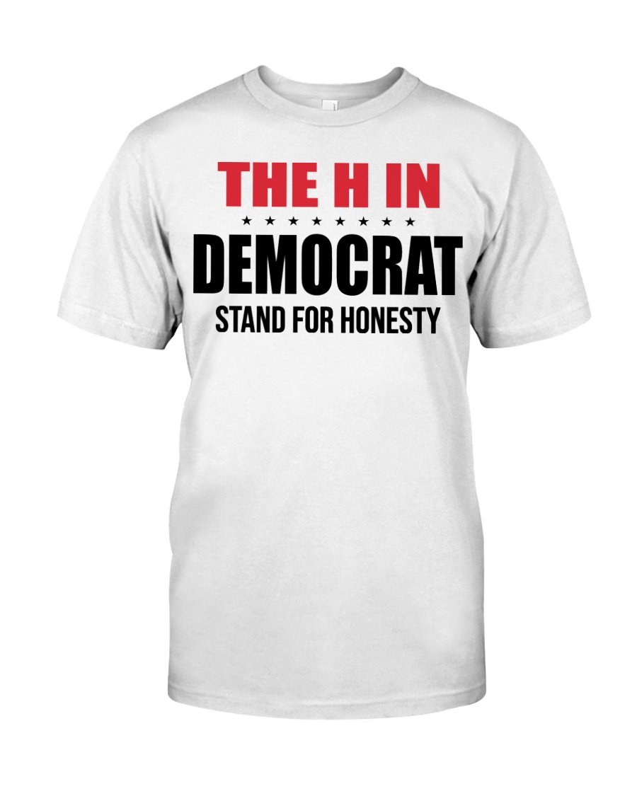 Trump Shirt, The H In Democrat Stand For Honesty T-Shirt KM0408 Trump Shirt, The H In Democrat Stand For Honesty T-Shirt KM0408